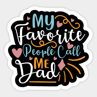 My favorite people call me dad | Gifts for dad | Father Shirts Sticker